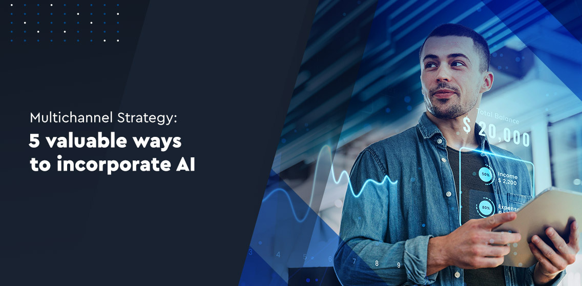Multichannel strategy: 5 valuable ways to incorporate AI post image
